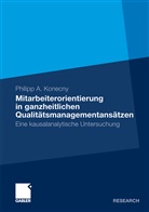 Philipp A Konecny, Philipp A. Konecny - Mitarbeiterorientierung in ganzheitlichen Qualitätsmanagementansätzen