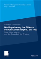 Christian Schürmann - Die Regulierung der Silikose im Ruhrkohlenbergbau bis 1952