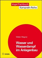 Walter Wagner - Wasser und Wasserdampf im Anlagenbau