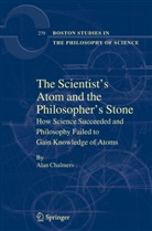 Alan Chalmers - The Scientist's Atom and the Philosopher's Stone
