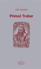 Joze Javorsek - Primoz Trubar