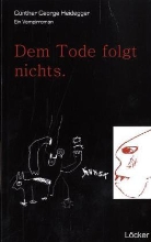 Günther G Heidegger, Günther G. Heidegger, Günther George Heidegger - Nach dem Tode folgt nichts.