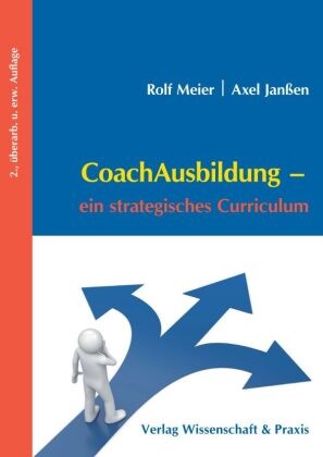 Axe Janssen, Axel Janssen, Rol Meier, Rolf Meier, Rolf Janßen Meier, … - CoachAusbildung. Ein strategisches Curriculum.