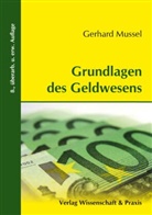 Gerhard Mussel - Grundlagen des Geldwesens