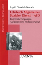 Gissel-Palkovich, Ingrid Gissel-Palkovich, Prof Dr Ingrid Gissel-Palkovich, Prof. Dr. Ingrid Gissel-Palkovich - Lehrbuch Allgemeiner Sozialer Dienst - ASD