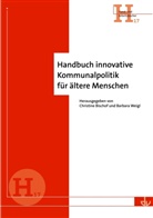 Bischo, Christin Bischof, Christine Bischof, Weig, Weigl, Weigl... - Handbuch innovative Kommunalpolitik für ältere Menschen