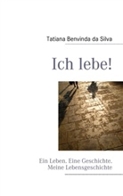 Benvinda da Silva, Tatiana Benvinda da Silva - Ich lebe!