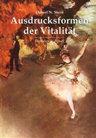 Daniel N Stern, Daniel N. Stern, Elisabeth Vorspohl - Ausdrucksformen der Vitalität