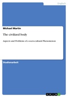 Michael Martin - The civilized body