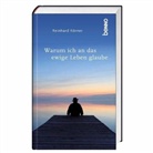 Reinhard Körner - Warum ich an das ewige Leben glaube