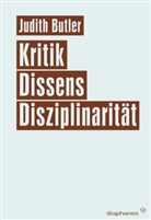 Judith Butler, Regina Karl, Vera Kaulbarsch, Elias Kreuzmair - Kritik, Dissens, Disziplinarität