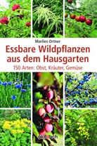 Marlies Ortner - Essbare Wildpflanzen aus dem Hausgarten