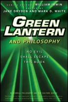 Jane White Dryden, W Irwin, William Irwin, Mark D White, Jane Dryden, William Irwin... - Green Lantern and Philosophy