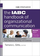 T Gillis, Tamara Gillis, Tamara Iabc Gillis, Gillis Tamara, GILLIS TAMARA IABC, IABC... - Iabc Handbook of Organizational Communication