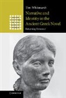 Tim Whitmarsh, Tim (Corpus Christi College Whitmarsh, Whitmarsh Tim - Narrative and Identity in the Ancient Greek Novel