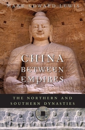 Mark Edward Lewis, MarkEdward Lewis - China Between Empires - The Northern and Southern Dynasties