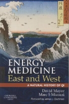 David F. Mayo, David Mayor, David F. Mayor, Marc S. Micozzi, Marc S. Micozzi, David F Mayor... - Energy Medicine East and West