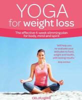 Celia Hawe - Yoga for Weight Loss - The Effective 4-Week Slimming Plan for Body, Mind and Spirit
