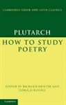 Plutarch, Richard Hunter, Richard (University of Cambridge) Hunter, Donald Russell, Donald (University of Oxford) Russell - Plutarch: How to Study Poetry (De Audiendis Poetis)