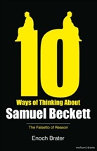 Enoch Brater, Prof. Enoch Brater, Prof. Enoch (University of Michigan Brater - Ten Ways of Thinking About Samuel Beckett