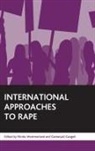 Westmarland, Nicole Westmarland, Nicole (EDT)/ Gangoli Westmarland, Geetanjali Gangoli, Nicola Westmarland, Nicole Westmarland - International Approaches to Rape