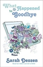 Sarah Dessen, Dessen Sarah - What Happened to Goodbye