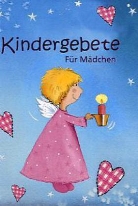 Kristiana Heinemann, Renate Schuh - Kindergebete für Mädchen