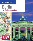 Ortrun Egelkraut - Polyglott zu Fuß entdecken: Polyglott Berlin zu Fuß entdecken