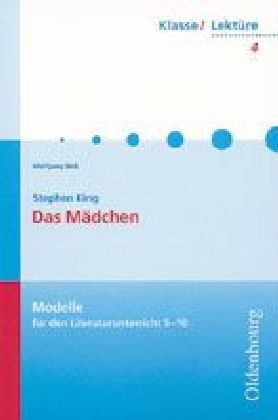 Wolfgang Bick, Stephen King, Klaus-Michael Bogdal, Clemens Kammler - Stephen King 'Das Mädchen' - Modelle für den Literaturunterricht 5-10. Jahrgangsstufe 9/10