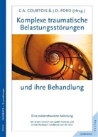 Courtoi, Christine Courtois, Christine A. Courtois, Ford, Julian D Ford, Julian D. Ford... - Komplexe traumatische Belastungsstörungen und ihre Behandlung