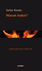 Stefan Kiechle - Warum leiden?