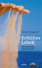 Hermann Wohlgeschaft, Hermann Wohlgschaft - Erfülltes Leben