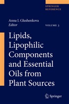 Shakhnoza S. Azimova, Anna I. Glushenkova, Anna I Glushenkova, Valentina I Vinogradova, Valentina I. Vinogradova - Lipids, Lipophilic Components and Essential Oils from Plant Sources, m. 1 Buch, m. 1 E-Book