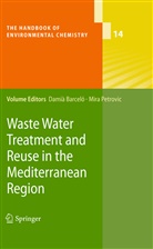 Dami Barceló, Damià Barceló, PETROVIC, Petrovic, Mira Petrovic - The Handbook of Environmental Chemistry - 14: Waste Water Treatment and Reuse in the Mediterranean Region