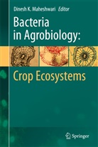 Dines K Maheshwari, Dinesh K Maheshwari, Dinesh K Maheshwari, Dinesh K. Maheshwari - Bacteria in Agrobiology: Crop Ecosystems