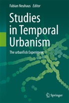 Fabia Neuhaus, Fabian Neuhaus - Studies in Temporal Urbanism
