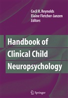 Fletcher-Janzen, Fletcher-Janzen, Elaine Fletcher-Janzen, Ceci R Reynolds, Cecil R Reynolds, Cecil Reynolds... - Handbook of Clinical Child Neuropsychology