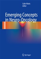 Coli Watts, Colin Watts - Emerging Concepts in Neuro-Oncology