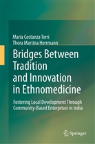 Thora M. Herrmann, Thora Martina Herrmann, Maria C. Torri, Maria Costanz Torri, Maria Costanza Torri - Bridges Between Tradition and Innovation in Ethnomedicine