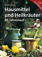 Hanni Reichenvater - Hausmittel und Heilkräuter im Jahreslauf