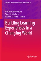 Piet van den Bossche, Richard G Milter, Wim H Gijselaers, Wim H. Gijselaers, Wi H Gijselaers, Wim H Gijselaers... - Building Learning Experiences in a Changing World