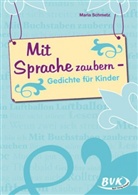 Maria Schmetz - Mit Sprache zaubern - Gedichte für Kinder