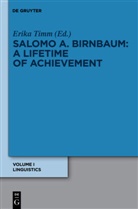 Salomo A Birnbaum, Salomo A. Birnbaum, Erik Timm, Erika Timm - A Lifetime of Achievement - Volume I: Linguistik / Linguistics
