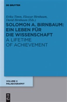 Salomo A Birnbaum, Salomo A. Birnbaum, Erik Timm, Erika Timm - A Lifetime of Achievement - Volume II: Paläographie / Palaeography