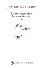 Jean H Fabre, Jean-Henri Fabre, Setz, Christian ThanhÃ¤user, Christian Thanhäuser, Christian Thanhäuser... - Erinnerungen eines Insektenforschers. Bd.3