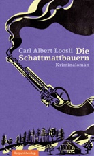 Carl A Loosli, Carl A. Loosli, Carl Albert Loosli - Die Schattmattbauern