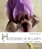 Brigitte Wachsmuth, Andreas Kühlken - Historische Blumen