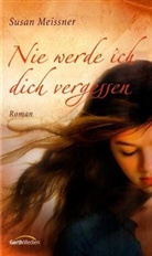 Susan Meissner - Nie werde ich dich vergessen