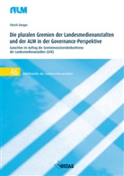 Patrick Donges - Die pluralen Gremien der Landesmedienanstalten und der ALM in der Governance-Perspektive