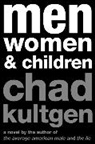 Chad Kultgen - Men, Women & Children